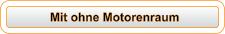 Mit ohne Motorenraum
