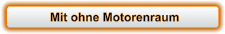 Mit ohne Motorenraum