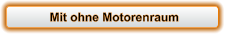 Mit ohne Motorenraum