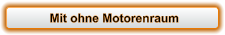 Mit ohne Motorenraum
