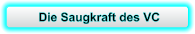 Die Saugkraft des VC