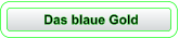 Das blaue Gold