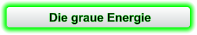 Die graue Energie