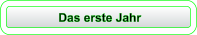 Das erste Jahr