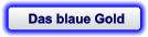 Das blaue Gold
