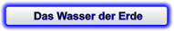 Das Wasser der Erde