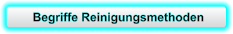 Begriffe Reinigungsmethoden