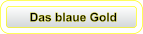 Das blaue Gold