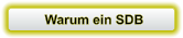Warum ein SDB