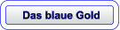 Das blaue Gold