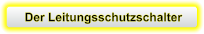 Der Leitungsschutzschalter