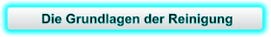 Die Grundlagen der Reinigung
