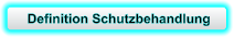 Definition Schutzbehandlung
