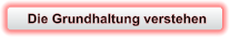 Die Grundhaltung verstehen
